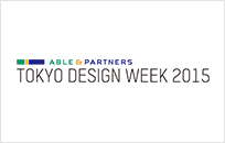 ABLE ＆ PARTNERS TOKYO DESIGN WEEK 2015